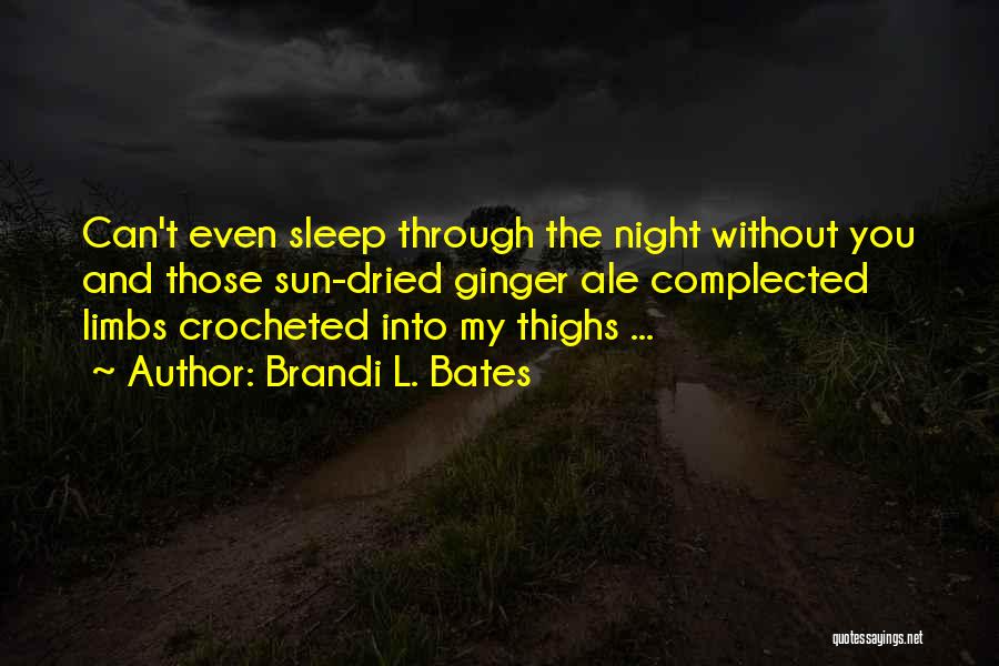 Can't Even Sleep Quotes By Brandi L. Bates