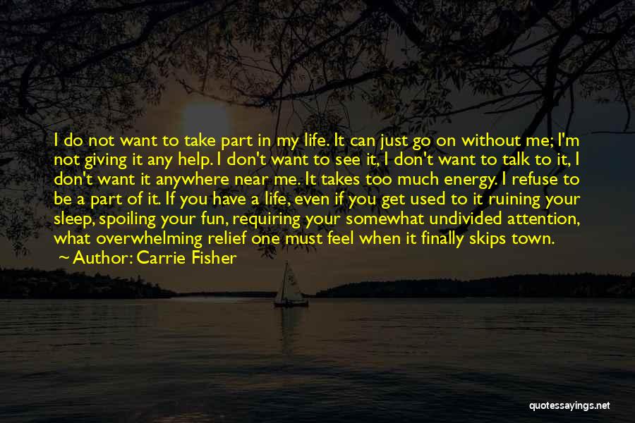 Can't Even Sleep Quotes By Carrie Fisher