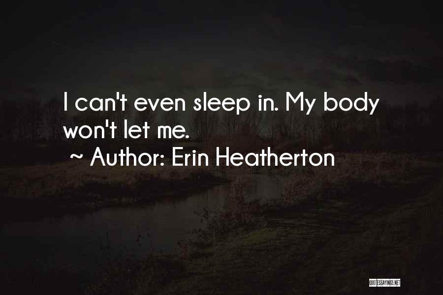 Can't Even Sleep Quotes By Erin Heatherton