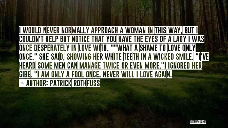 Can't Even Smile Quotes By Patrick Rothfuss