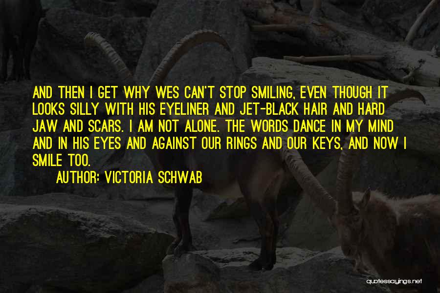 Can't Even Smile Quotes By Victoria Schwab