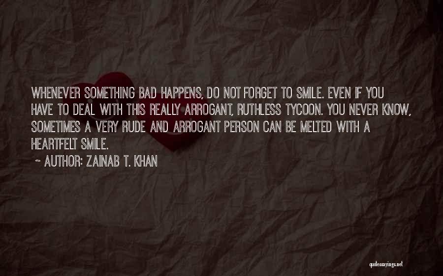 Can't Even Smile Quotes By Zainab T. Khan