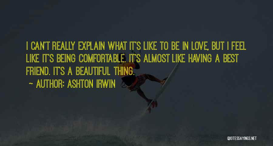 Can't Explain Love Quotes By Ashton Irwin