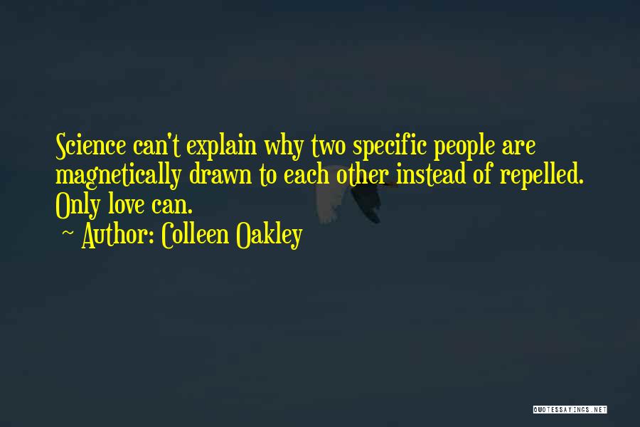 Can't Explain Love Quotes By Colleen Oakley