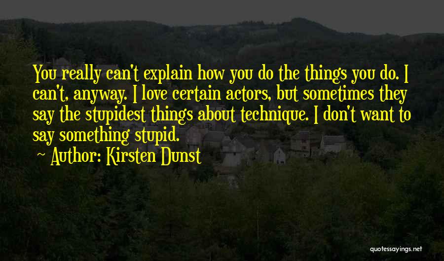 Can't Explain Love Quotes By Kirsten Dunst