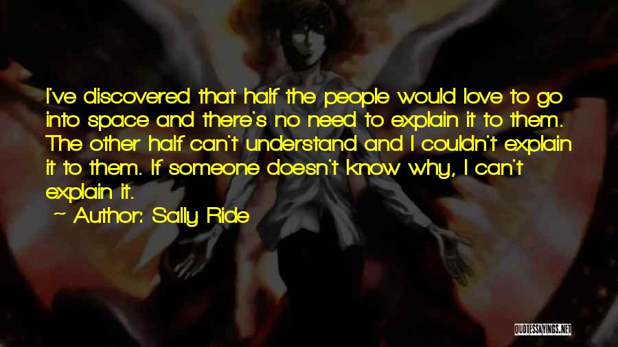 Can't Explain Love Quotes By Sally Ride