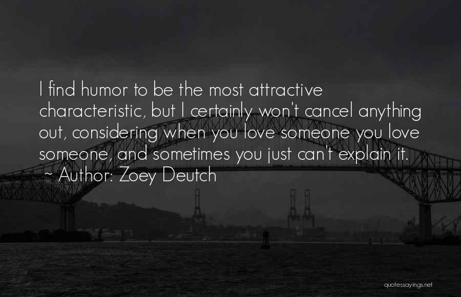 Can't Explain Love Quotes By Zoey Deutch