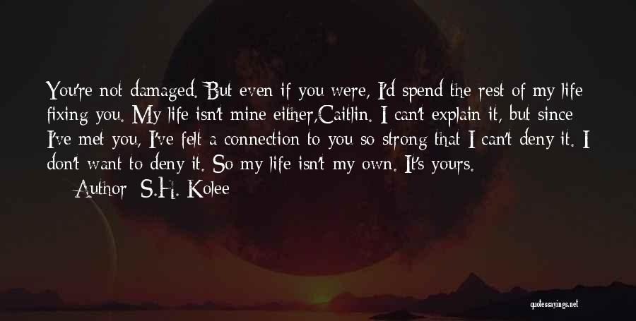 Can't Explain My Love Quotes By S.H. Kolee