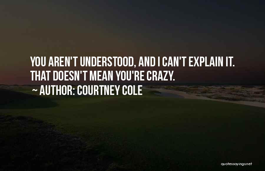 Can't Explain Quotes By Courtney Cole