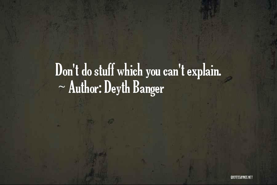 Can't Explain Quotes By Deyth Banger