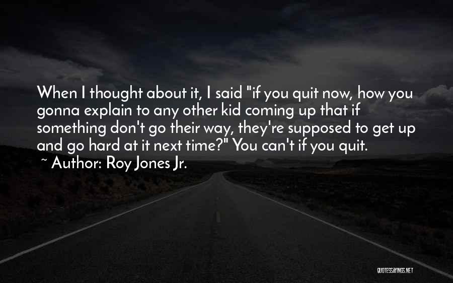 Can't Explain Quotes By Roy Jones Jr.