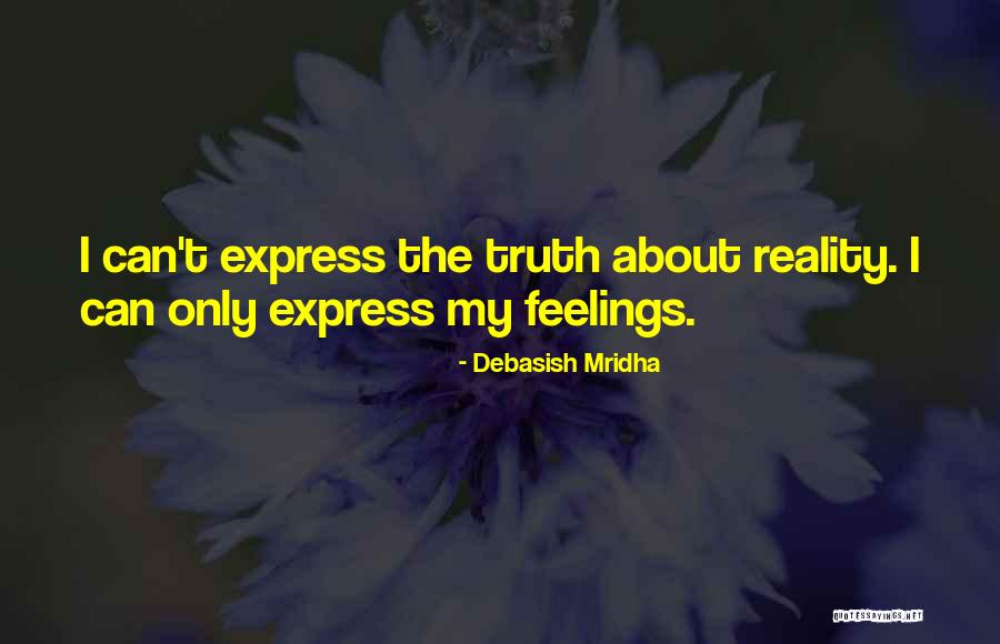 Can't Express My Feelings Quotes By Debasish Mridha Can't Express My Feelings Quotes By Debasish Mridha