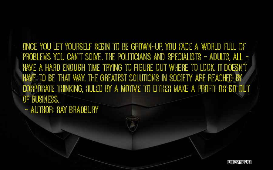Can't Face You Quotes By Ray Bradbury