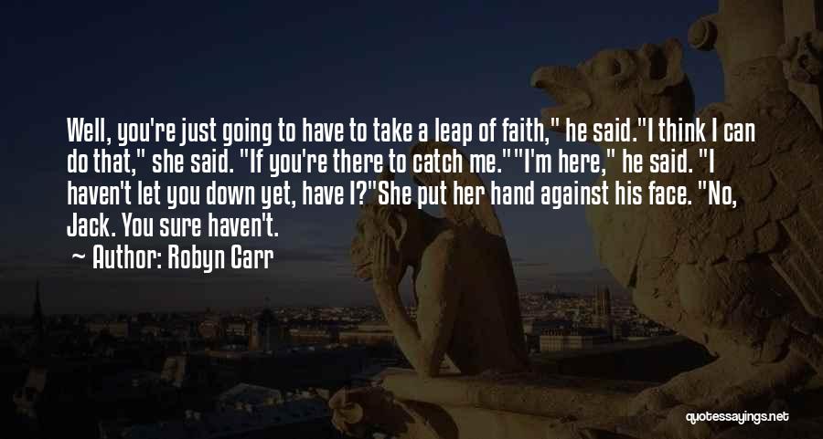 Can't Face You Quotes By Robyn Carr
