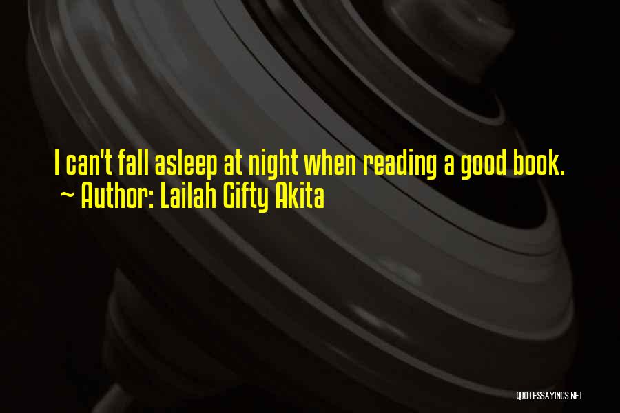 Can't Fall Asleep At Night Quotes By Lailah Gifty Akita