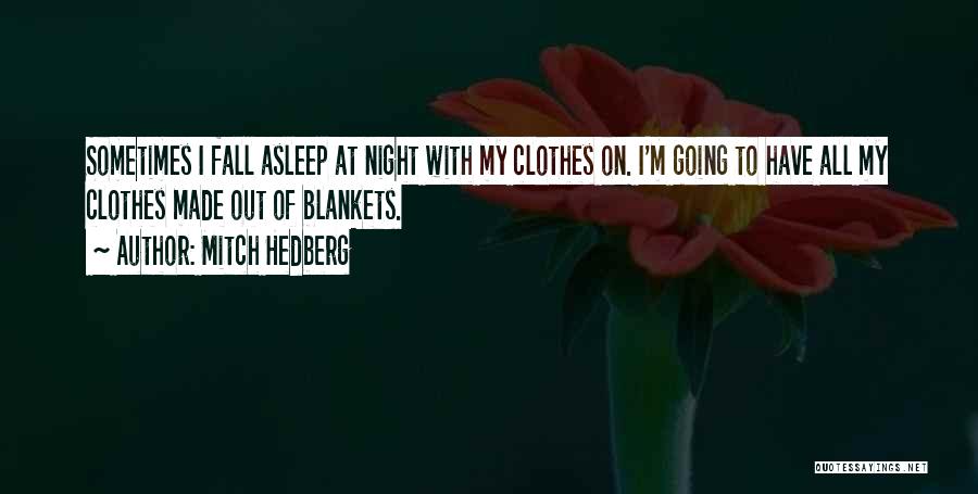 Can't Fall Asleep At Night Quotes By Mitch Hedberg