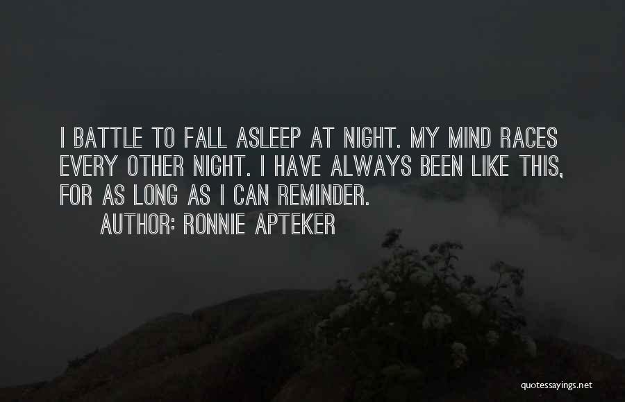Can't Fall Asleep At Night Quotes By Ronnie Apteker