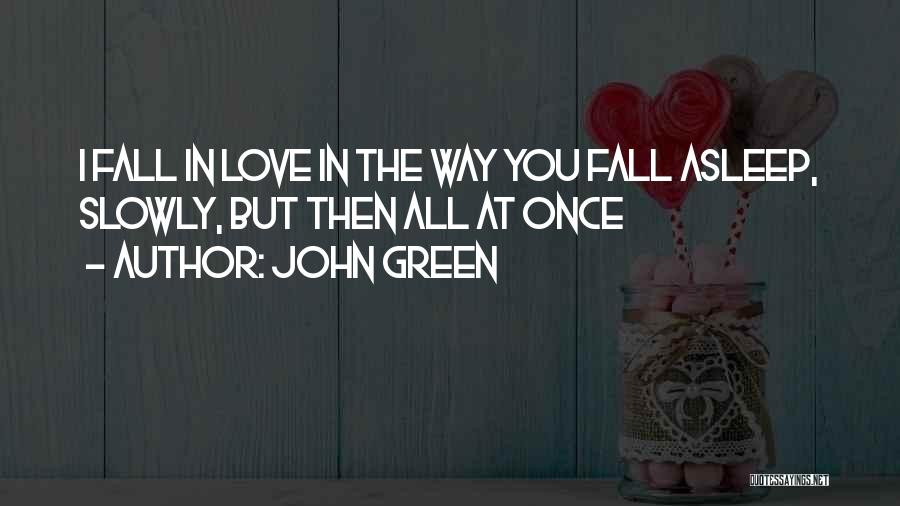 Can't Fall Asleep Love Quotes By John Green
