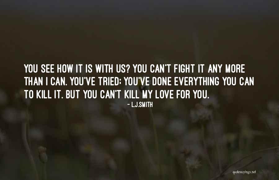 Can't Fight Love Quotes By L.J.Smith