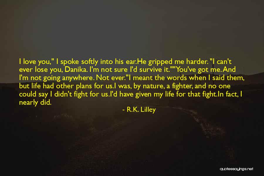 Can't Fight Love Quotes By R.K. Lilley