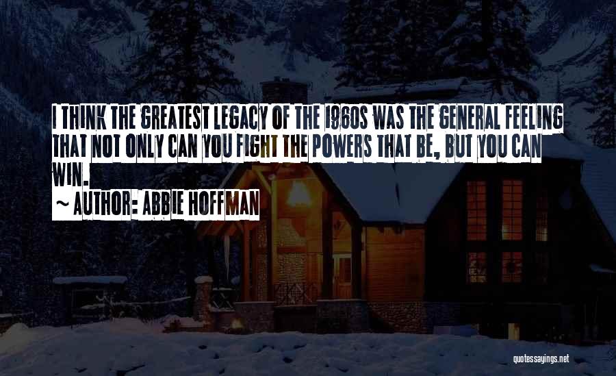 Can't Fight This Feeling Quotes By Abbie Hoffman