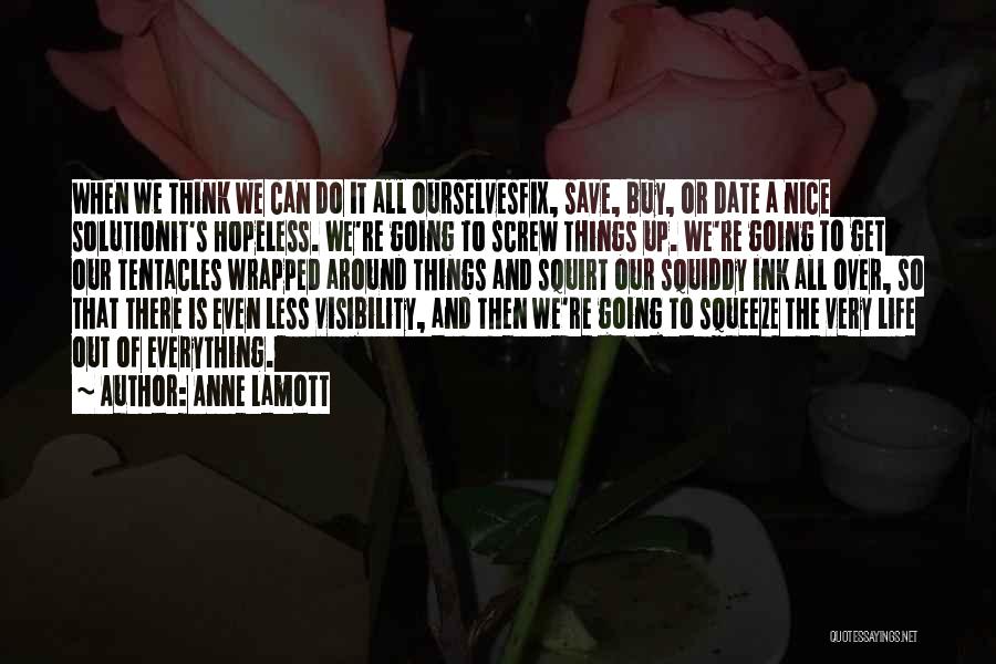 Can't Fix Everything Quotes By Anne Lamott