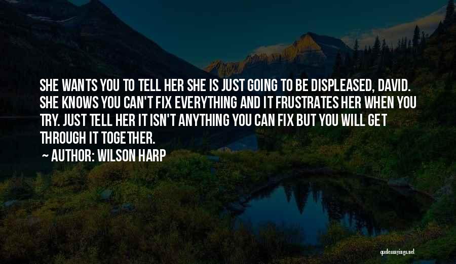 Can't Fix Everything Quotes By Wilson Harp