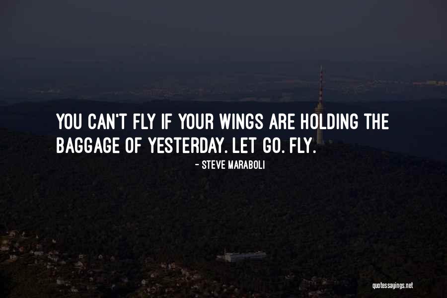Can't Fly Quotes By Steve Maraboli Can't Fly Quotes By Steve Maraboli