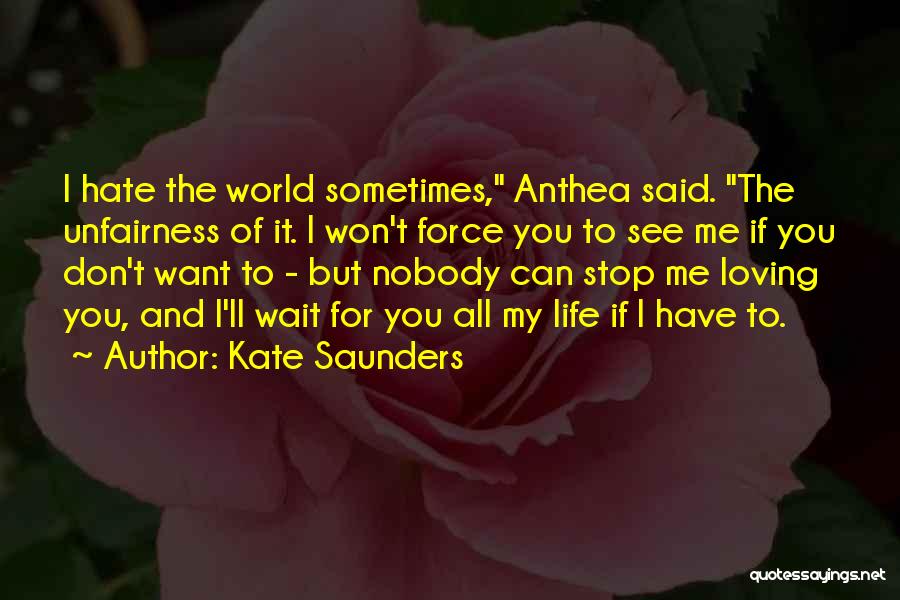 Can't Force Love Quotes By Kate Saunders