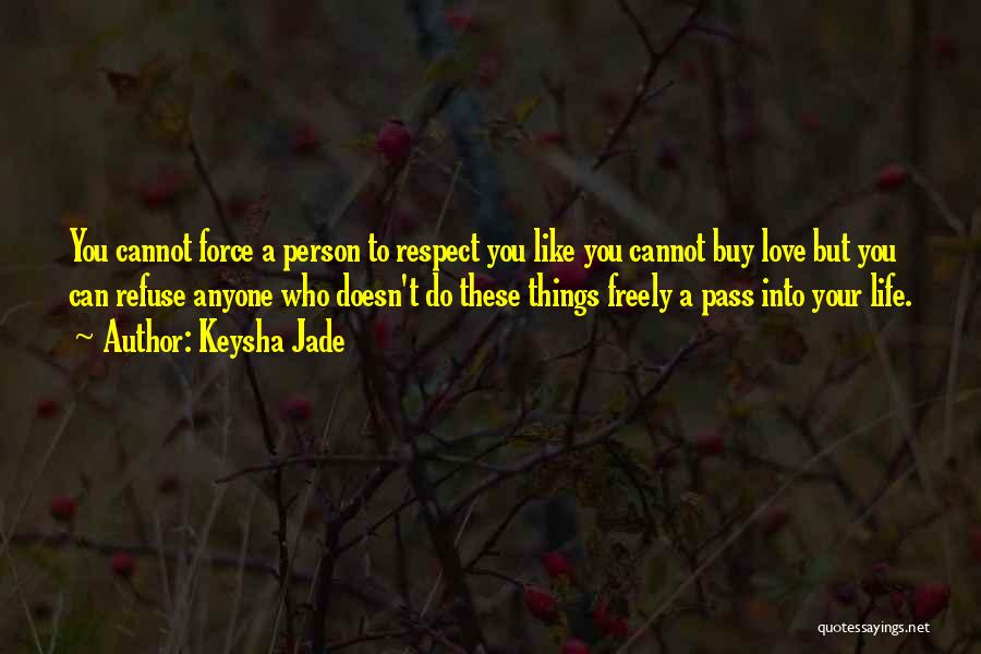 Can't Force Love Quotes By Keysha Jade