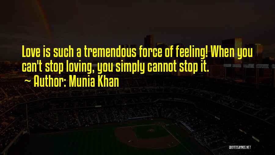 Can't Force Love Quotes By Munia Khan