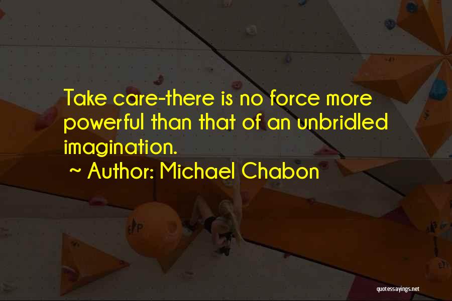 Can't Force Someone To Care Quotes By Michael Chabon