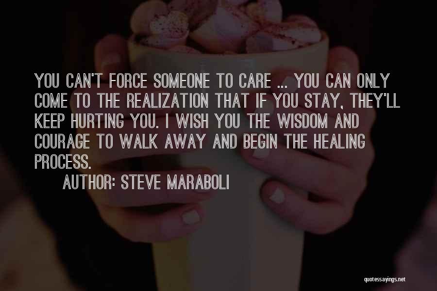 Can't Force Someone To Care Quotes By Steve Maraboli