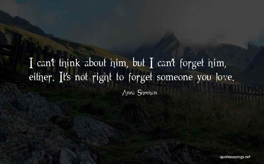 Can't Forget Him Quotes By Anna Sheehan Can't Forget Him Quotes By Anna Sheehan