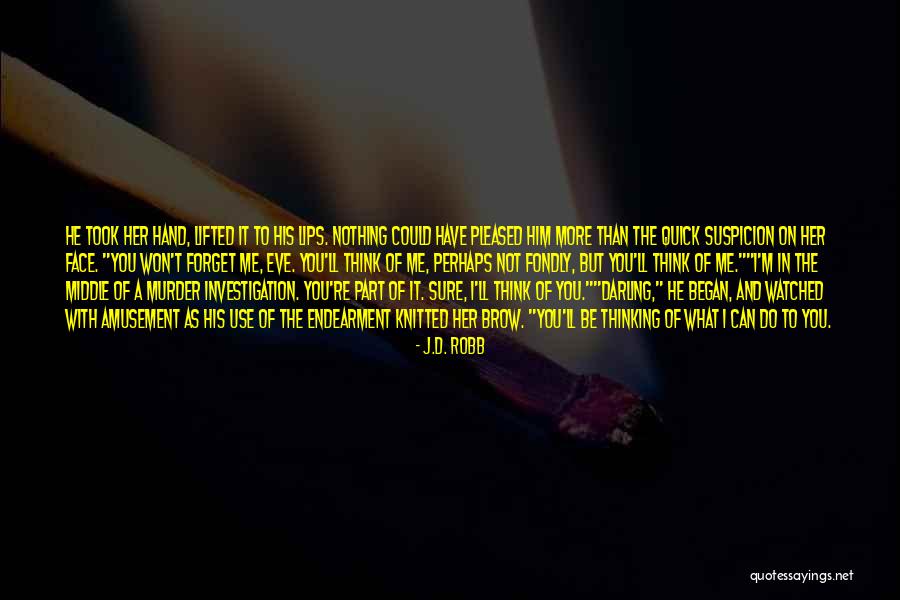 Can't Forget Him Quotes By J.D. Robb Can't Forget Him Quotes By J.D. Robb