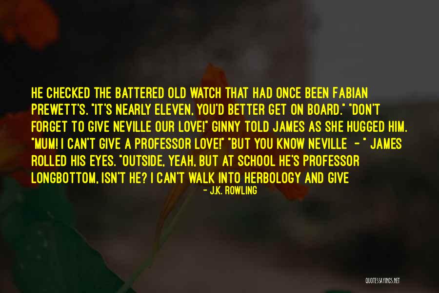 Can't Forget Him Quotes By J.K. Rowling Can't Forget Him Quotes By J.K. Rowling