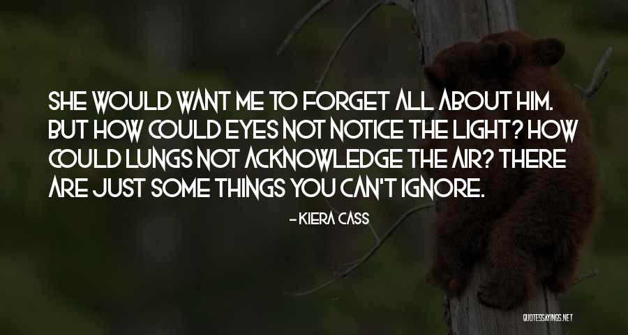 Can't Forget Him Quotes By Kiera Cass Can't Forget Him Quotes By Kiera Cass