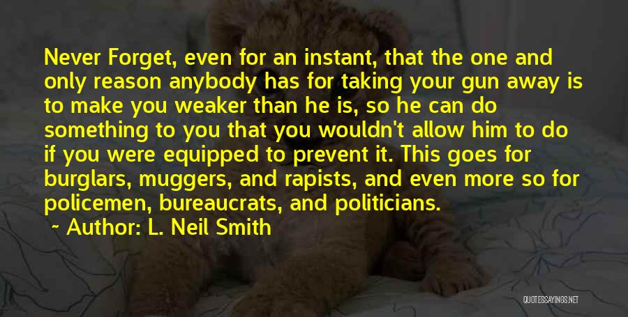 Can't Forget Him Quotes By L. Neil Smith