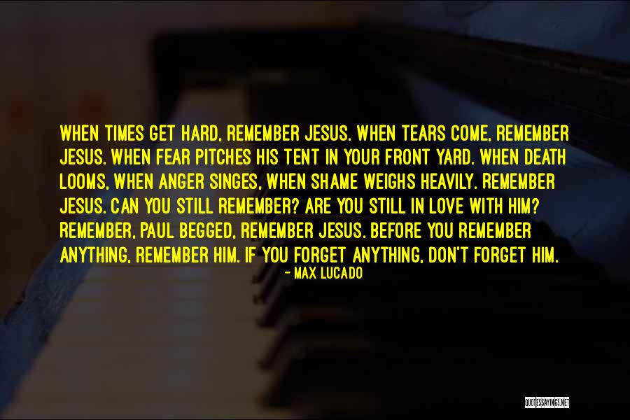 Can't Forget Him Quotes By Max Lucado Can't Forget Him Quotes By Max Lucado