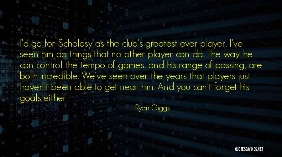 Can't Forget Him Quotes By Ryan Giggs