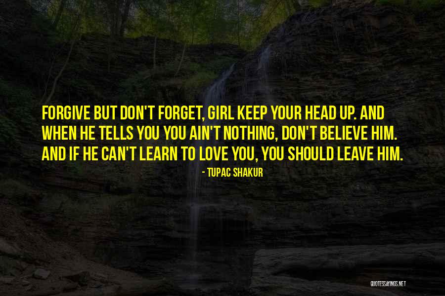 Can't Forget Him Quotes By Tupac Shakur Can't Forget Him Quotes By Tupac Shakur