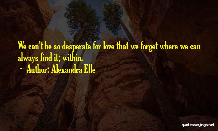 Can't Forget Love Quotes By Alexandra Elle