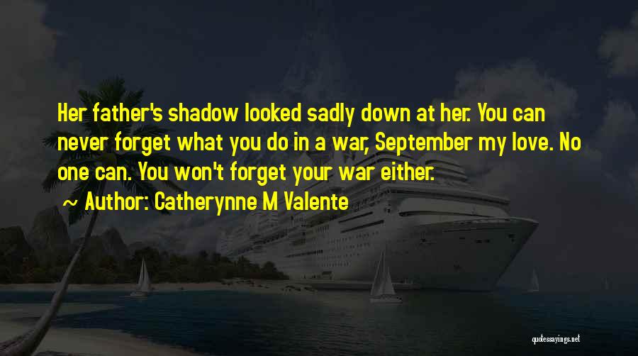 Can't Forget Love Quotes By Catherynne M Valente