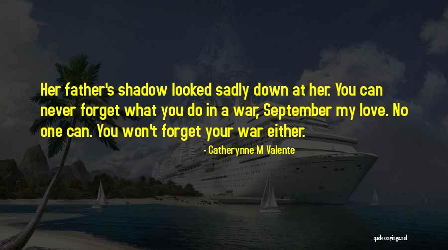Can't Forget Love Quotes By Catherynne M Valente Can't Forget Love Quotes By Catherynne M Valente
