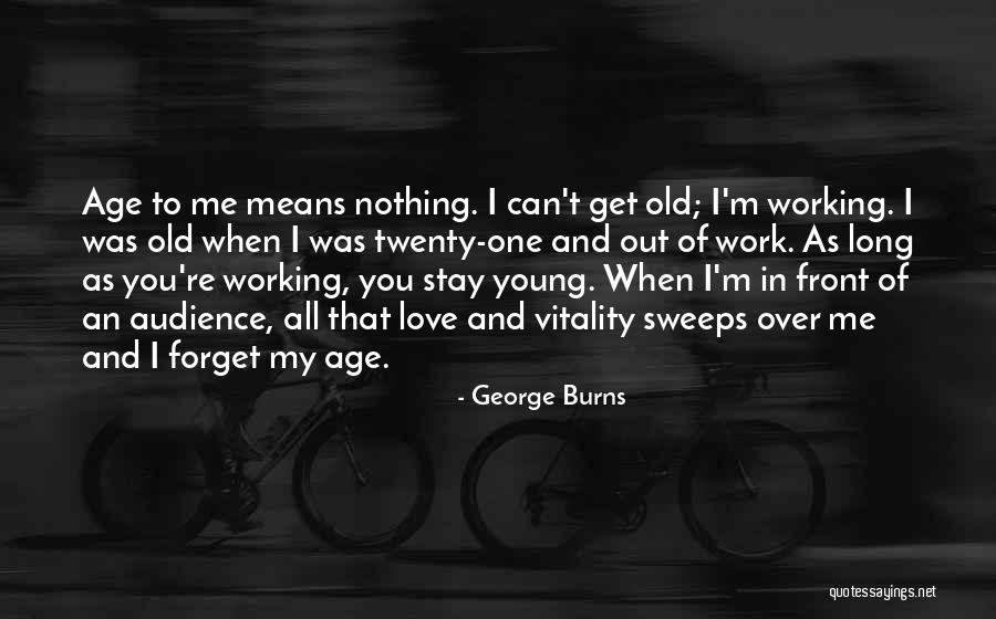 Can't Forget Love Quotes By George Burns