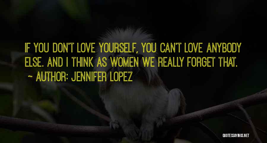 Can't Forget Love Quotes By Jennifer Lopez