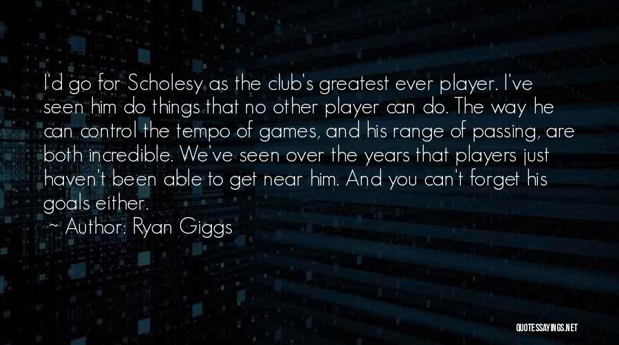 Can't Forget Quotes By Ryan Giggs