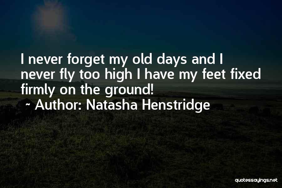 Can't Forget Those Days Quotes By Natasha Henstridge