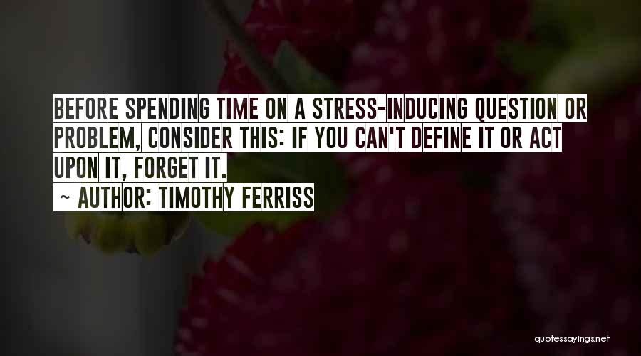 Can't Forget You Quotes By Timothy Ferriss