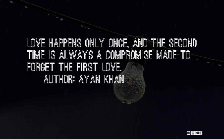 Can't Forget Your First Love Quotes By Ayan Khan